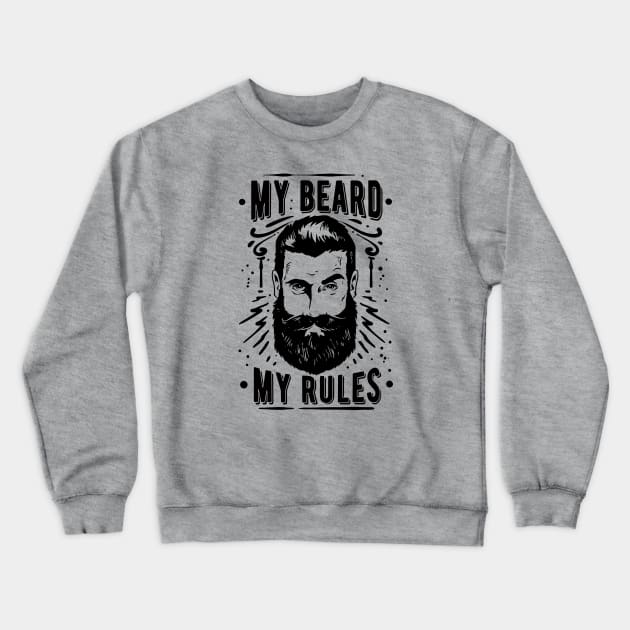 My Beard My Rules Crewneck Sweatshirt by The Reluctant Pepper